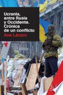 libro Ucrania, Entre Rusia Y Occidente. Crónica De Un Conflicto